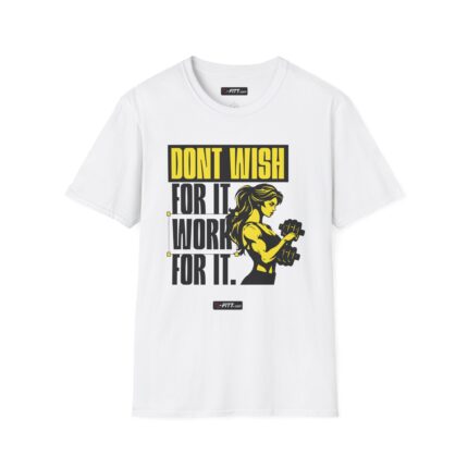 Unisex Motivational Workout T-Shirt | Don't Wish For It Work For It