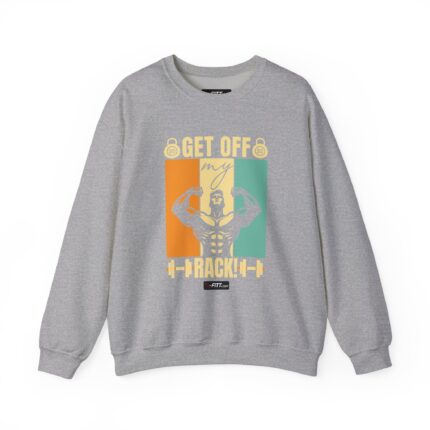 Unisex Motivational Workout Sweatshirt | Get Off My Rack