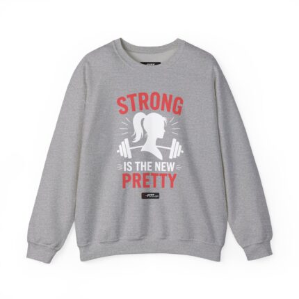 Unisex Motivational Workout Sweatshirt | Strong Is The New Pretty