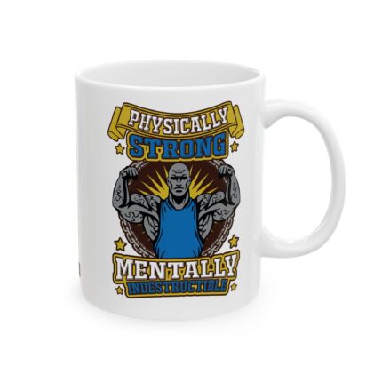 Motivational Ceramic Coffee Mug / Physically Strong Indestructible
