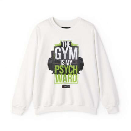 Unisex Motivational Workout Sweatshirt | The Gym Is My Psych Ward