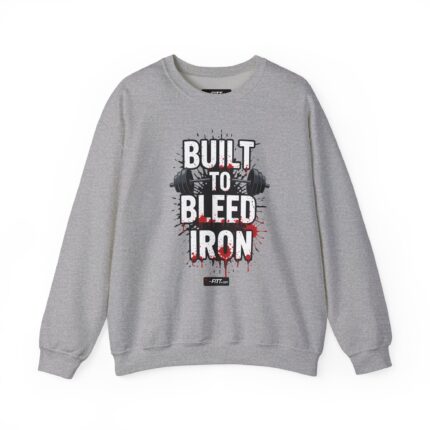 Unisex Motivational Workout Sweatshirt | Build To Bleed Iron