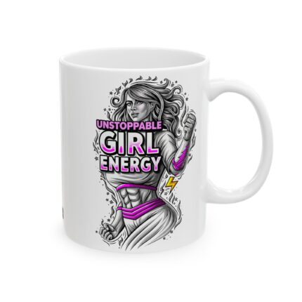 Motivational Ceramic Coffee Mug / Unstoppable Girl Energy
