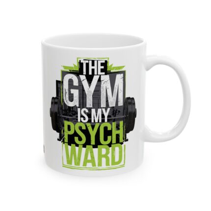 Motivational Ceramic Coffee Mug / Gym Is My Psych Ward