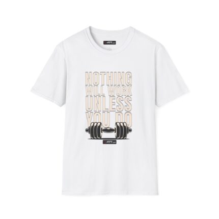 Unisex Motivational Workout T-Shirt | Nothing Will Work Unless You Do