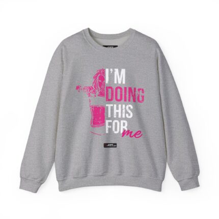 Unisex Motivational Workout Sweatshirt | I Am Doing This For Me