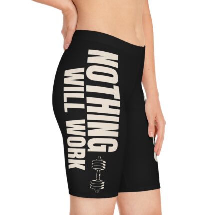 Women's Bike And Fitness Shorts / Nothing Will Work Unless You Do