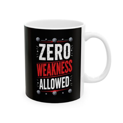 Motivational Ceramic Coffee Mug / Zero Weakness Allowed