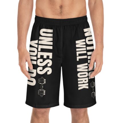 Motivational Fitness Board Shorts / Nothing Will Work Unless You Do