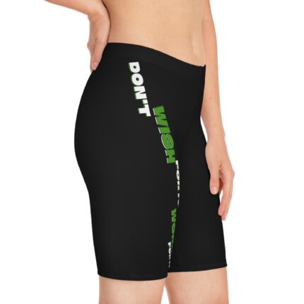 Women's Bike And Fitness Shorts / Don't Wish For It
