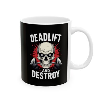 Motivational Ceramic Coffee Mug / Deadlift And Destroy