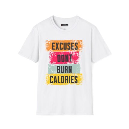 Unisex Motivational Workout T-Shirt | Excuses Don't Burn Calories